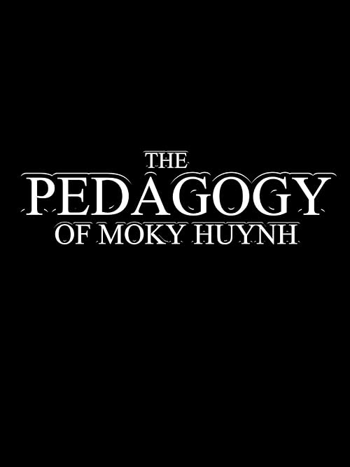The Pedagogy of Moky Huynh