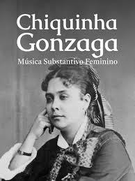 Chiquinha Gonzaga - Música Substantivo Feminino