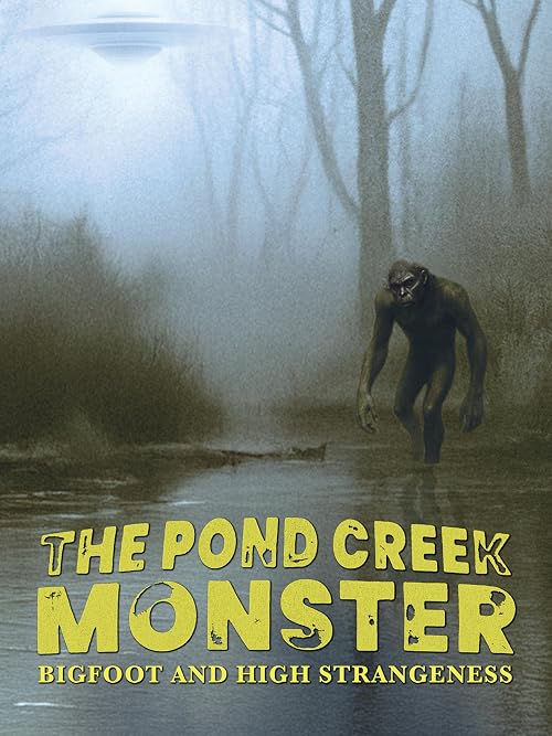 The Pond Creek Monster: Bigfoot and High Strangeness