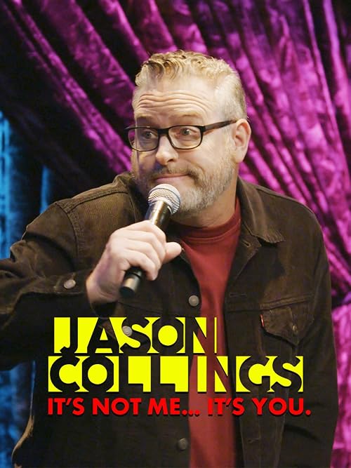 Jason Collings Comedy Special: It's Not Me, It's You
