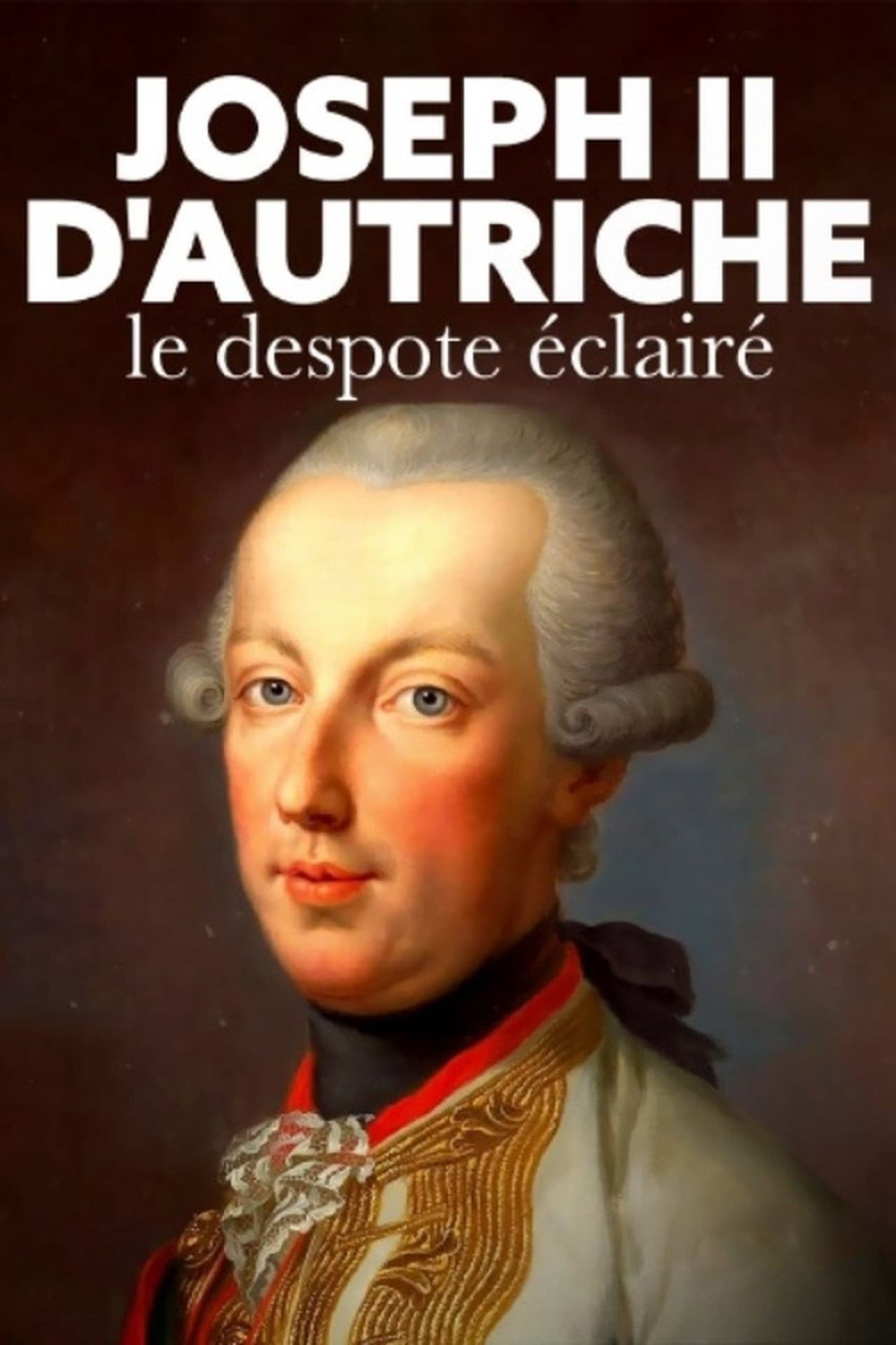 Joseph II - Kaiser und Rebell