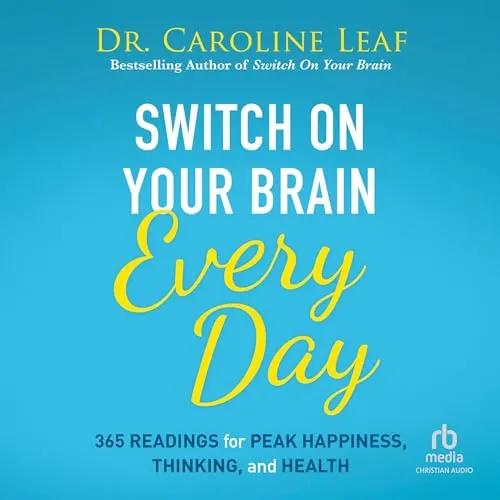 Switch on Your Brain: The Key to Peak Happiness, Thinking, and Health