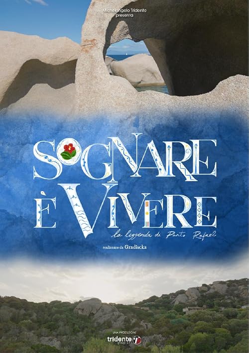 Sognare è vivere - La leggenda di Porto Rafael