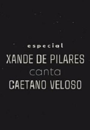 Especial Xande De Pilares Canta Caetano Veloso
