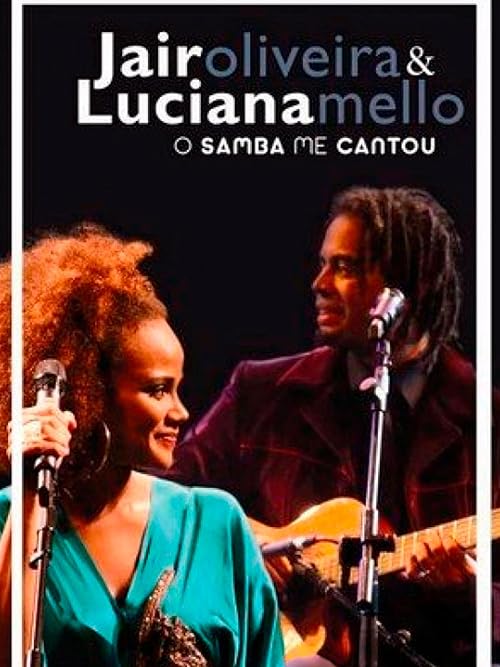 Jair Oliveira & Luciana Mello: O Samba Me Cantou