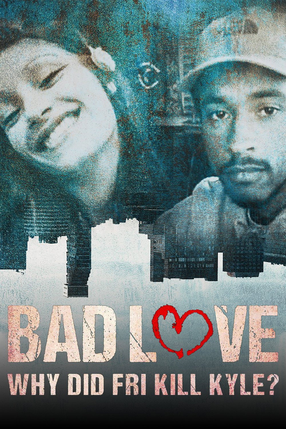 Bad Love: Why Did Fri Kill Kyle