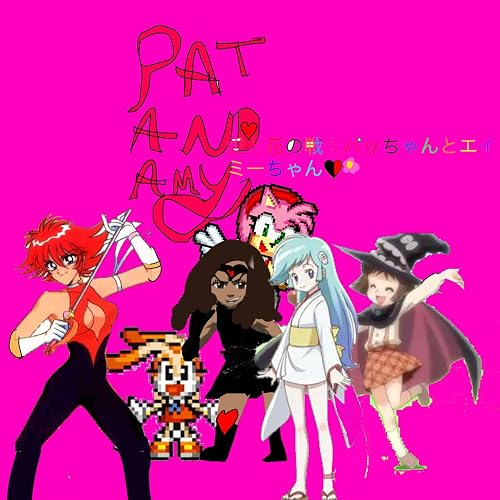 Love and Bloom Warriors Pat-chan and Amy-chan:Pilot