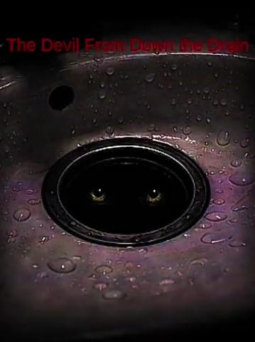 The Devil from Down the Drain