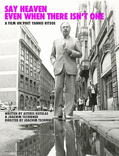 Say: Heaven. Even if there isn't one - A film on Greek poet Yannis Ritsos