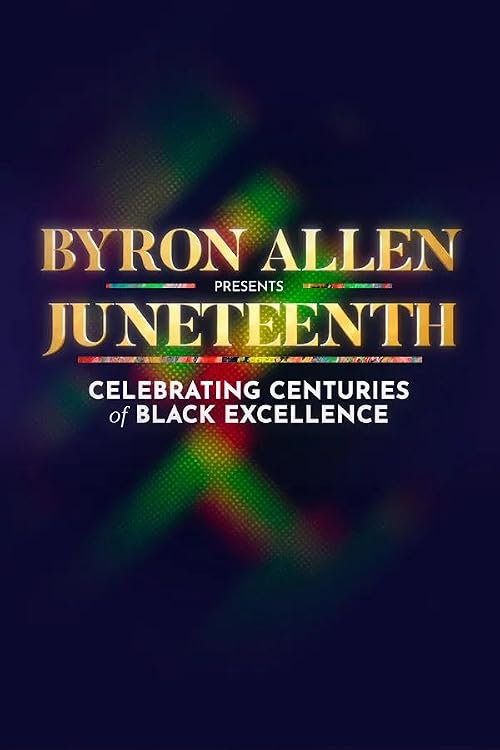 Byron Allen Presents Juneteenth: Celebrating Centuries of Black Excellence