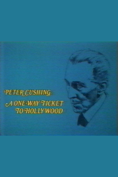 Peter Cushing: A One-Way Ticket to Hollywood