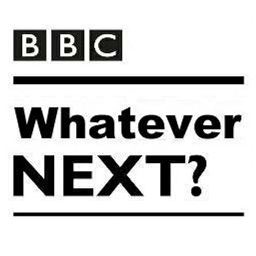Whatever Next?