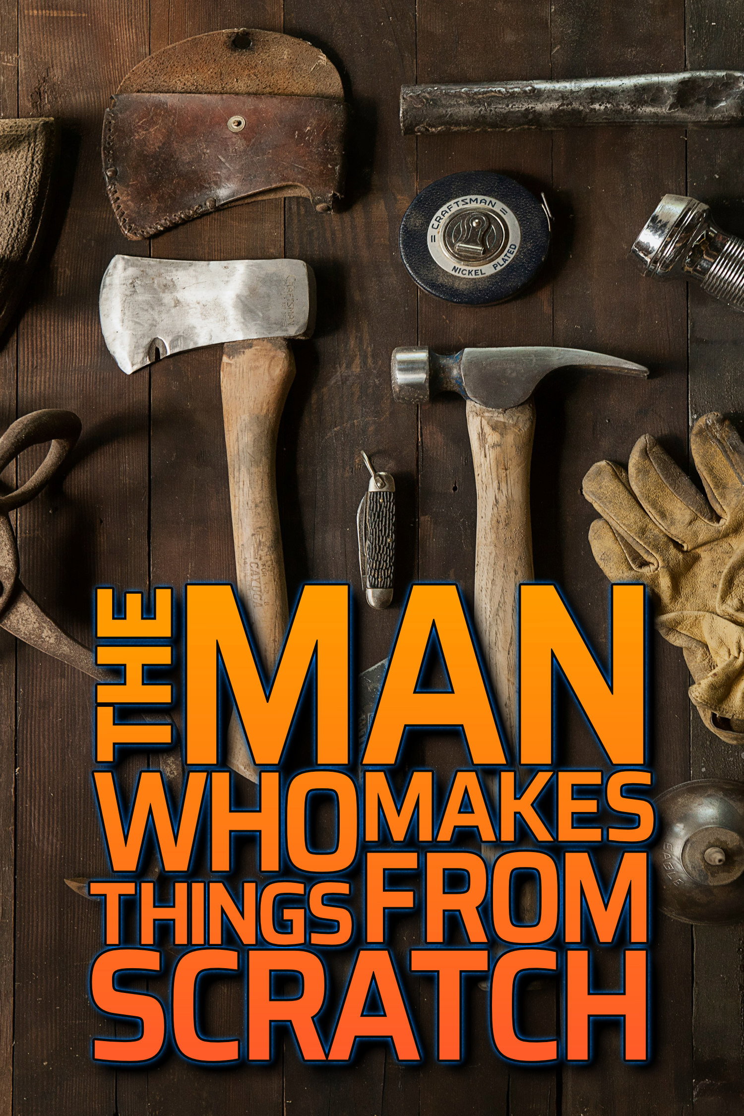 The Man Who Makes Things from Scratch