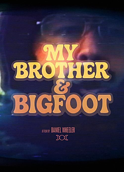 My Brother & Bigfoot