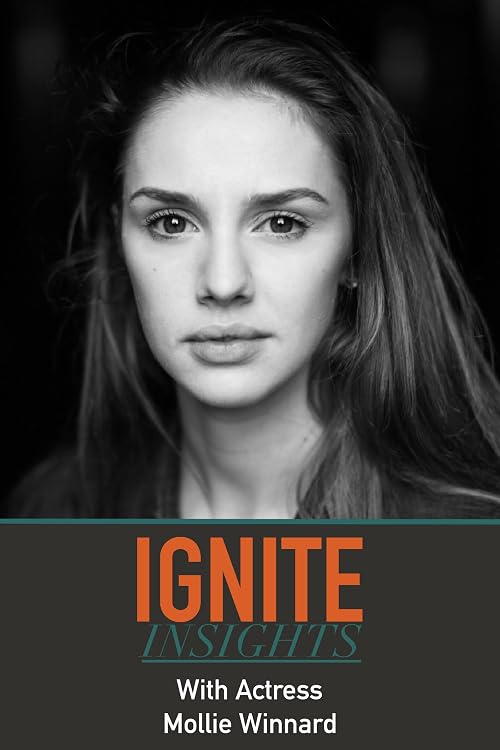 Ignite Insights with Mollie Winnard (Actress)