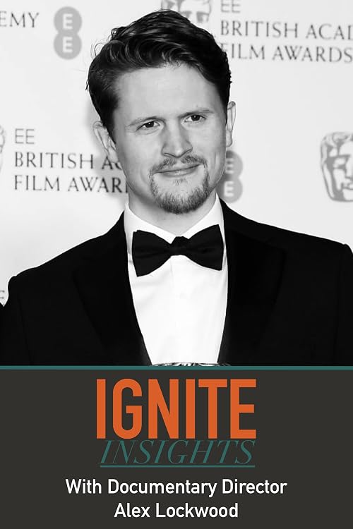 Ignite Insights with Alex Lockwood (Director)