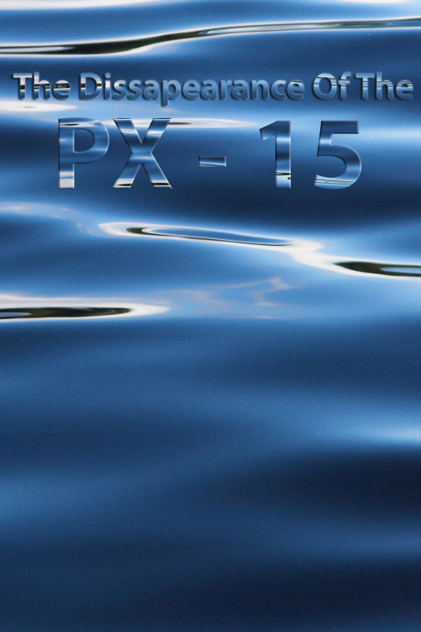 The Disappearance of the PX-15