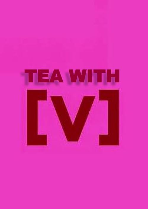 Tea with [V]