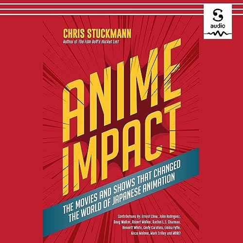 Anime Impact: The Movies and Shows That Changed the World of Japanese Animation