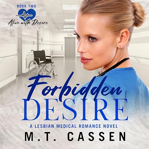 Forbidden Desire: Alive with Desire: A Lesbian Medical Romance Novel