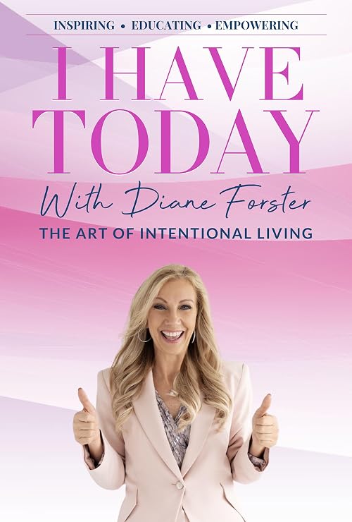 I HAVE TODAY with Diane Forster