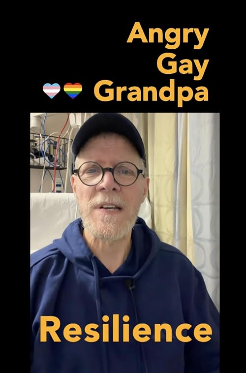 Angry Gay Grandpa: The Importance of Resilience