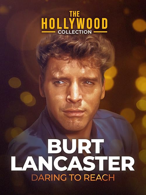 The Hollywood Collection: Burt Lancaster Daring to Reach