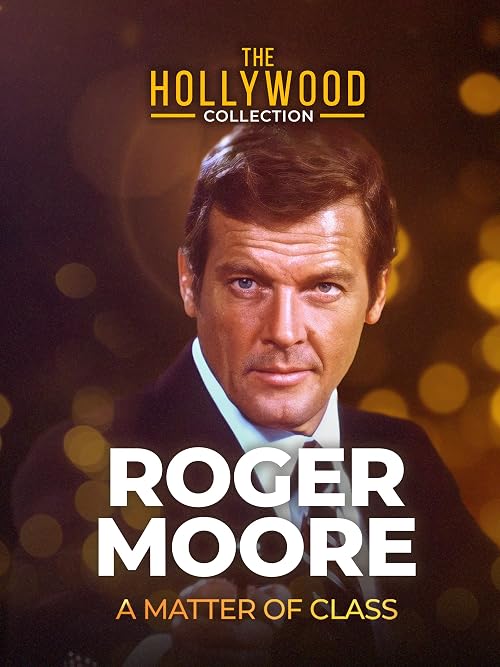The Hollywood Collection: Roger Moore, A Matter of Class