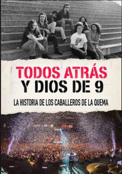 Caballeros de la Quema: Todos atrás y Dios de 9
