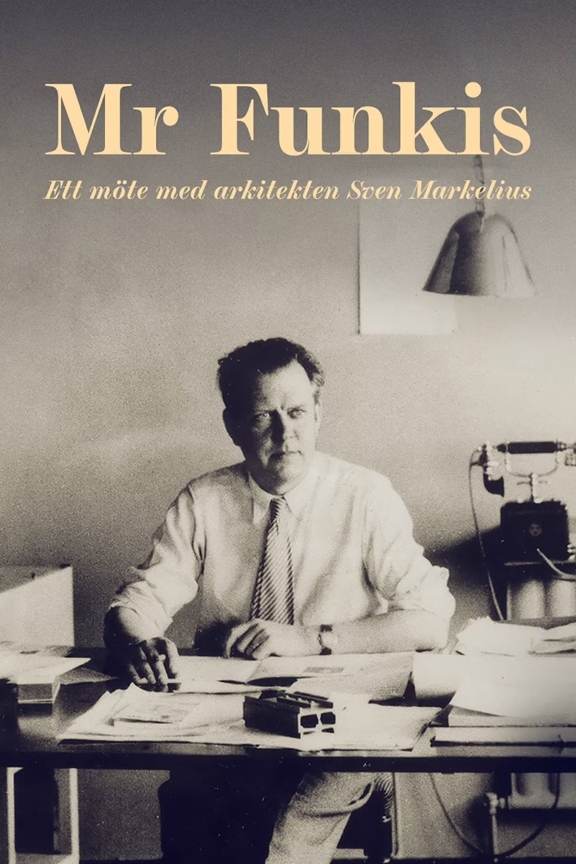 Mr. Funkis - Ett möte med arkitekten Sven Markelius