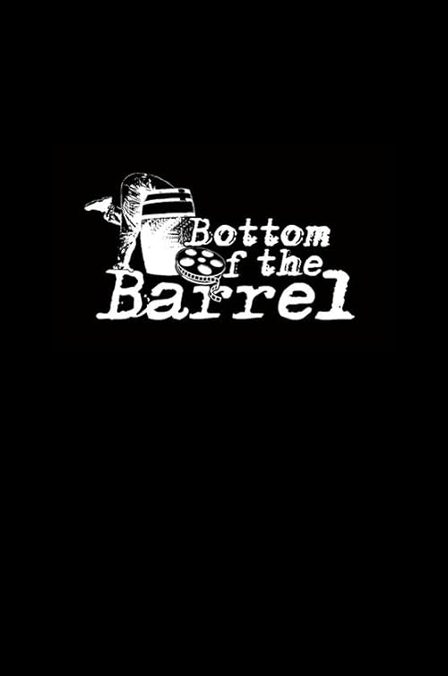 Bottom of the Barrel