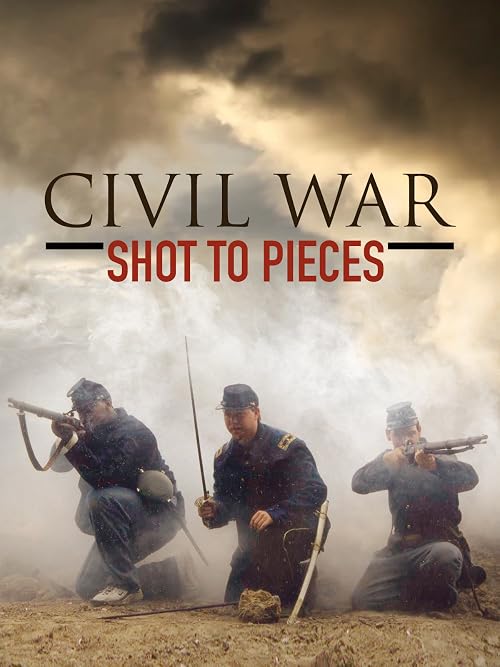 Civil War Life: Shot to Pieces