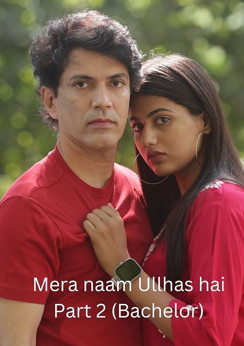 Mera naam ullhas hai part 2 (bachelor)
