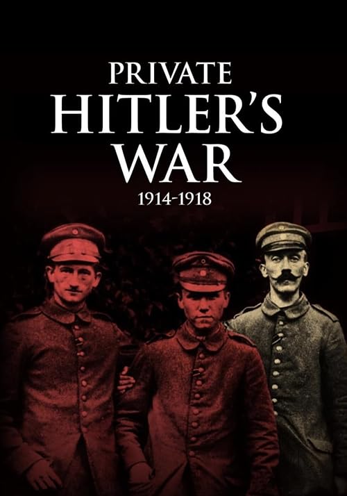 Private Hitler's War: 1914 - 1918