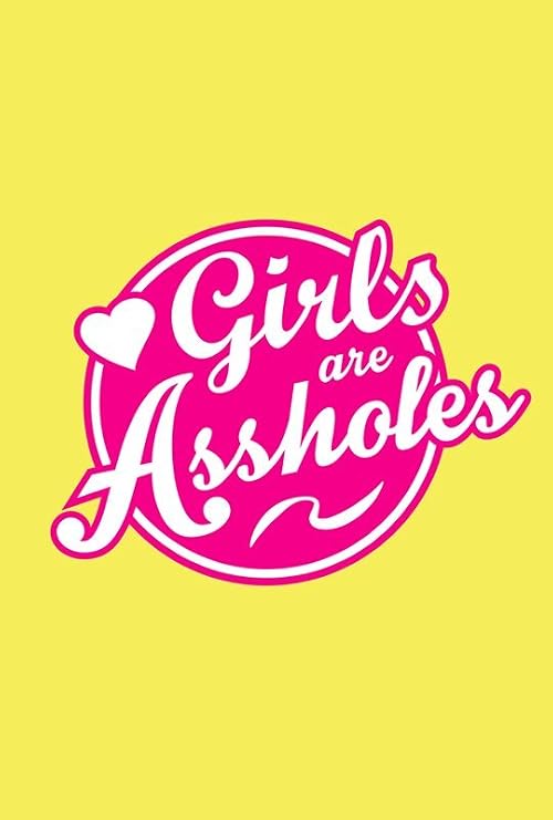 Girls Are Assholes