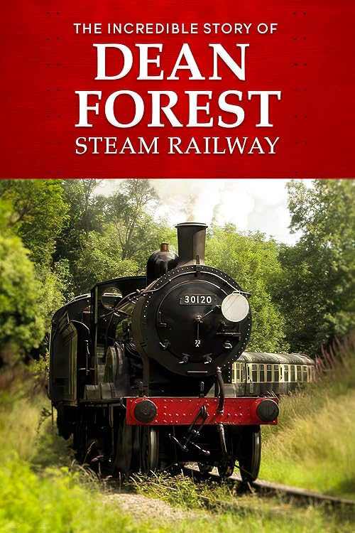 The Incredible Story of Dean Forest Steam Railway
