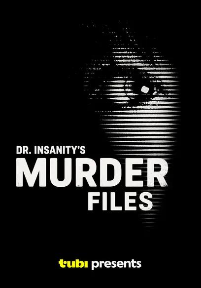 Dr Insanity's Murder Files