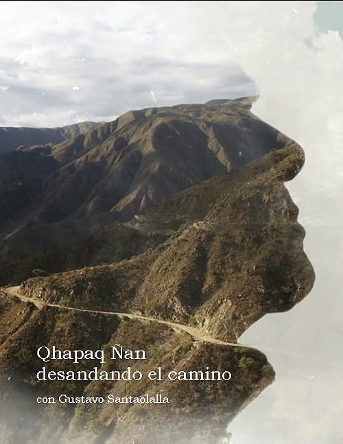 Qhapaq Ñan, Desandando el Camino