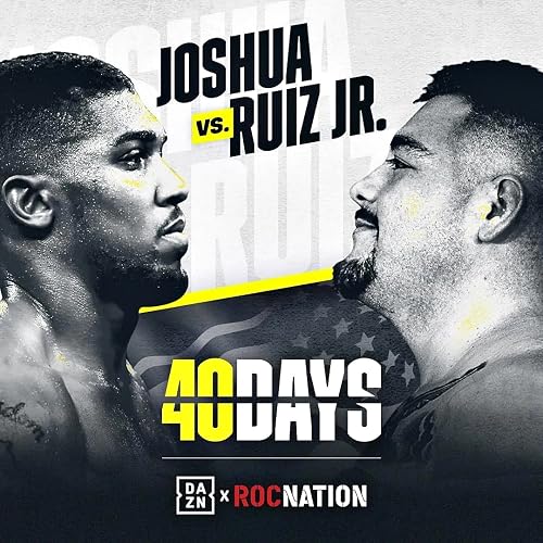 40 Days: Joshua vs. Ruiz Jr.