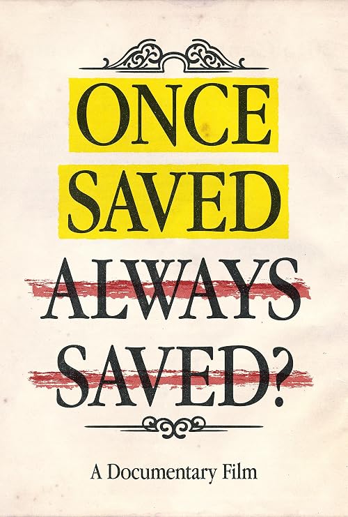 Once Saved Always Saved? A Documentary