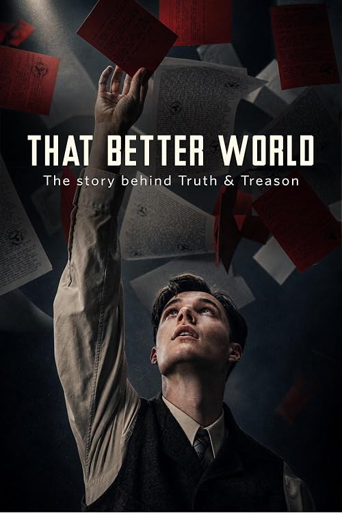 That Better World: The Story Behind Truth & Treason
