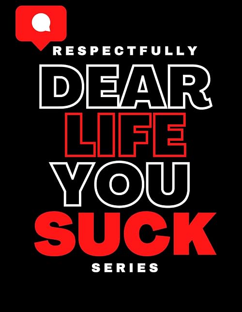 Dear Life, You Suck!