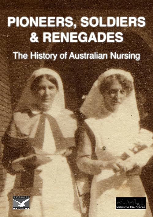 Pioneers, Soldiers & Renegades: A History of Australian Nursing