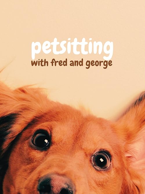 Petsitting with Fred and George Three - The Great Margene Caper