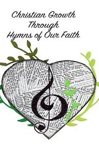 Christian Growth Through Hymns