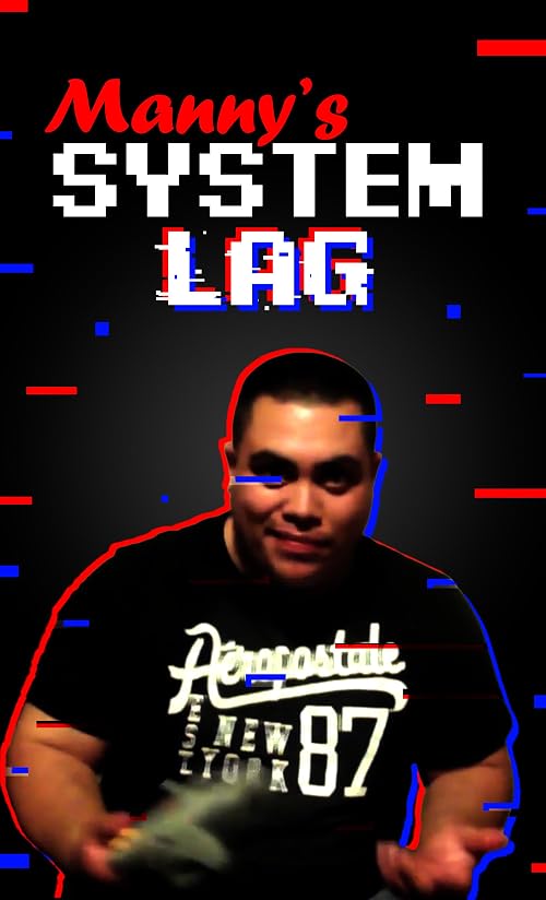 Manny's System Lag