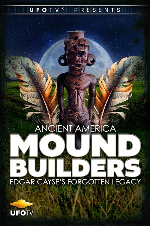 Ancient America: Mound Builders - Edgar Cayce's Forgotten Legacy