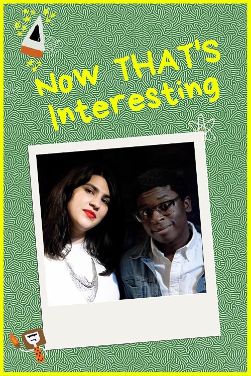 Now That's Interesting with Maya and Justin