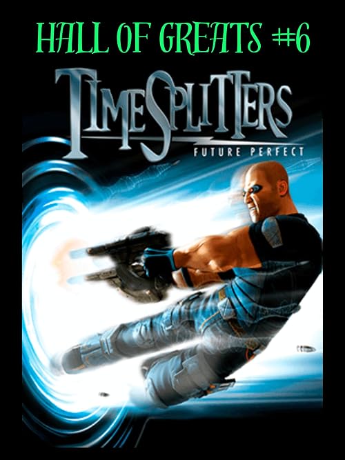 Hall of Greats #6 (Timesplitters: Future Perfect)