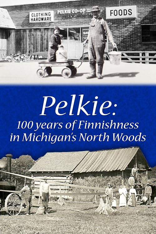 Pelkie: 100 Years of Finnishness in Michigan's Upper Peninsula.